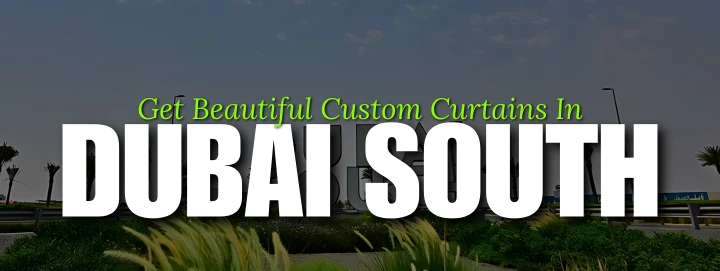 Custom Curtains in Dubai South